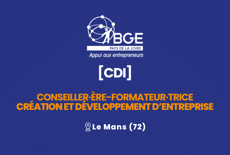 [OFFRE D’EMPLOI] Conseiller·ère-formateur·trice en création et développement d&rsquo;entreprise au Mans (72)